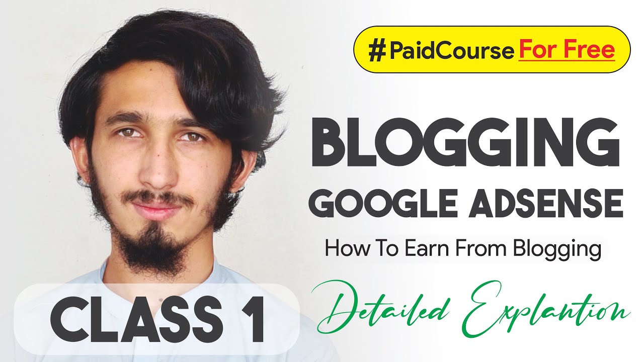 Google AdSense: Earn Money from Blogging | Paid Course Class 1