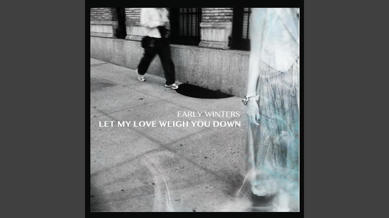 Let My Love Weigh You Down