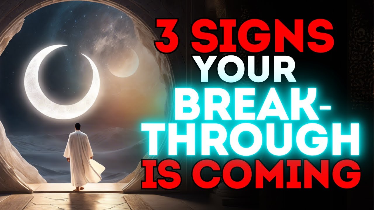 3 Signs Your Breakthrough Is Near | Transform Your Life with Islamic Teachings
