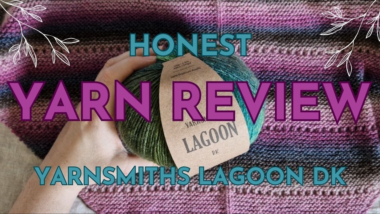 Honest Yarn Review - Yarnsmiths Lagoon DK - Yarn Snob Knitter - I Actually Do Like Acrylic!