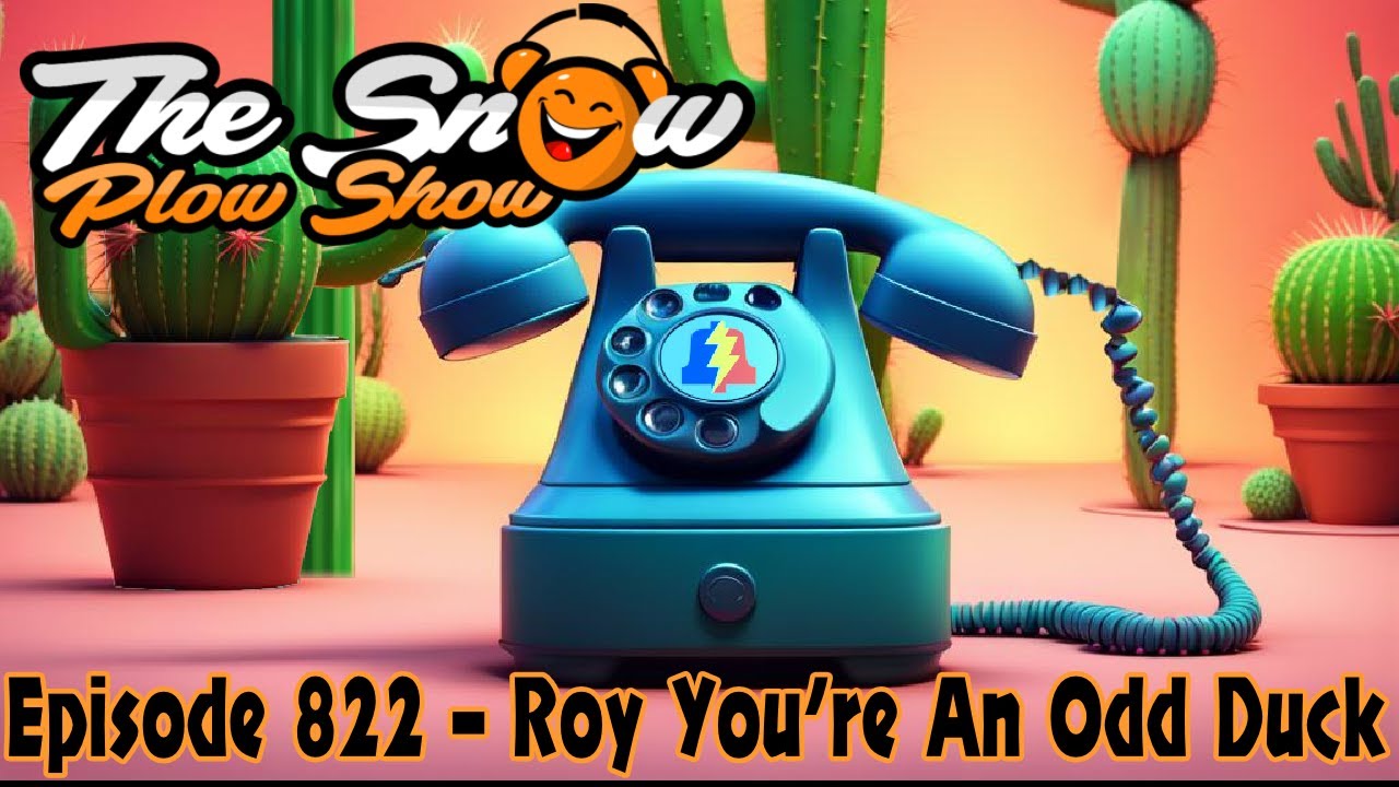 The Snow Plow Show Episode 822 – Roy You’re An Odd Duck