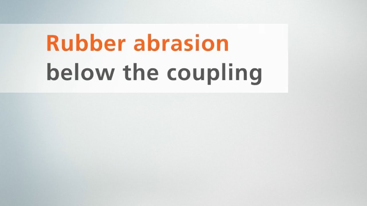 System check &ndash; Part 4: Rubber abrasion underneath the coupling