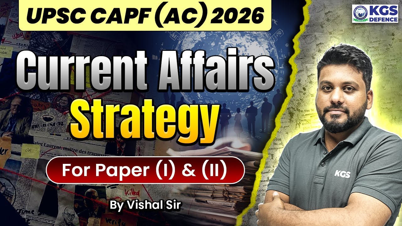 UPSC CAPF 2026 Current Affairs Strategy | UPSC CAPF Current Affairs | Vishal Sir KGS | KGS Defence