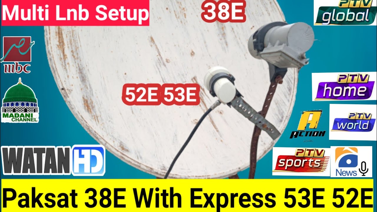 Paksat 38E With Express 53E Yahsat 52E Multi Lnb Setup On 2 Feet Dish Setting | mbfreedish