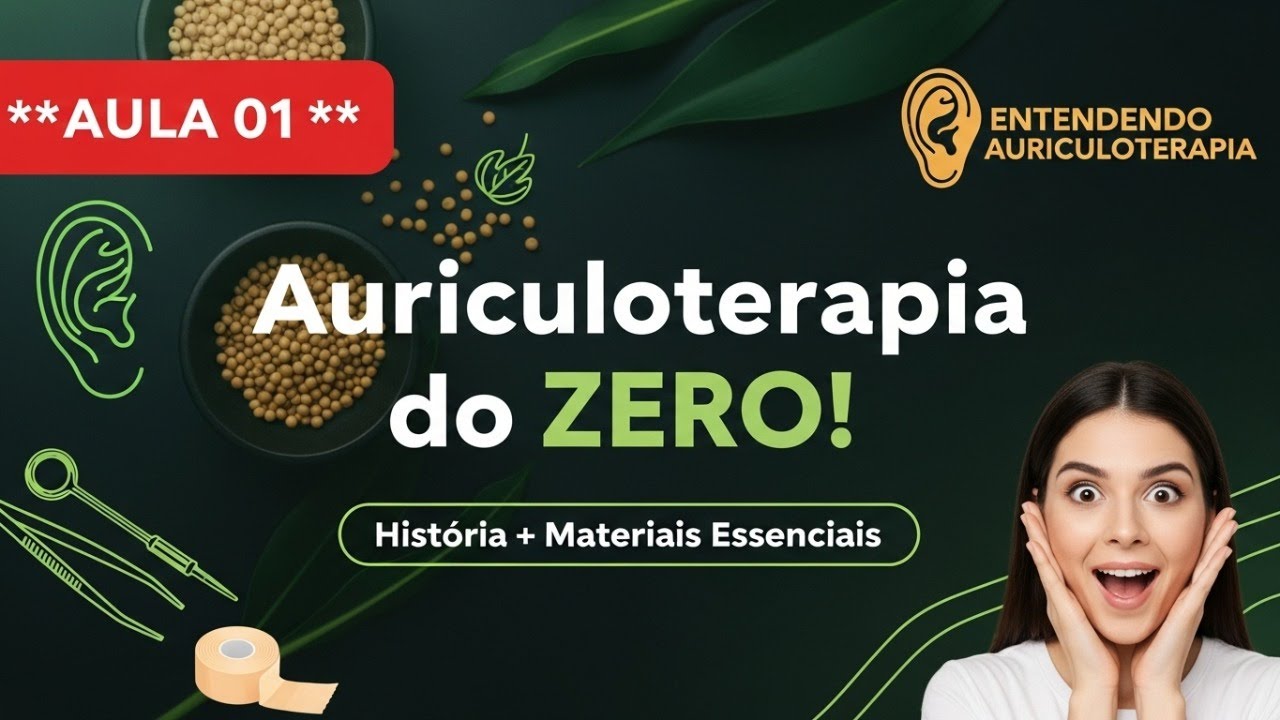 #1 - Comece do ZERO! A História e os Materiais Essenciais da Auriculoterapia