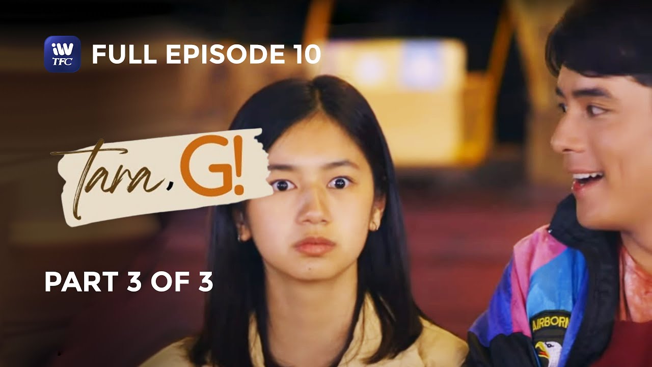 Tara, G! | Episode 10 | Part 3 of 3 | iWantTFC Originals Playback