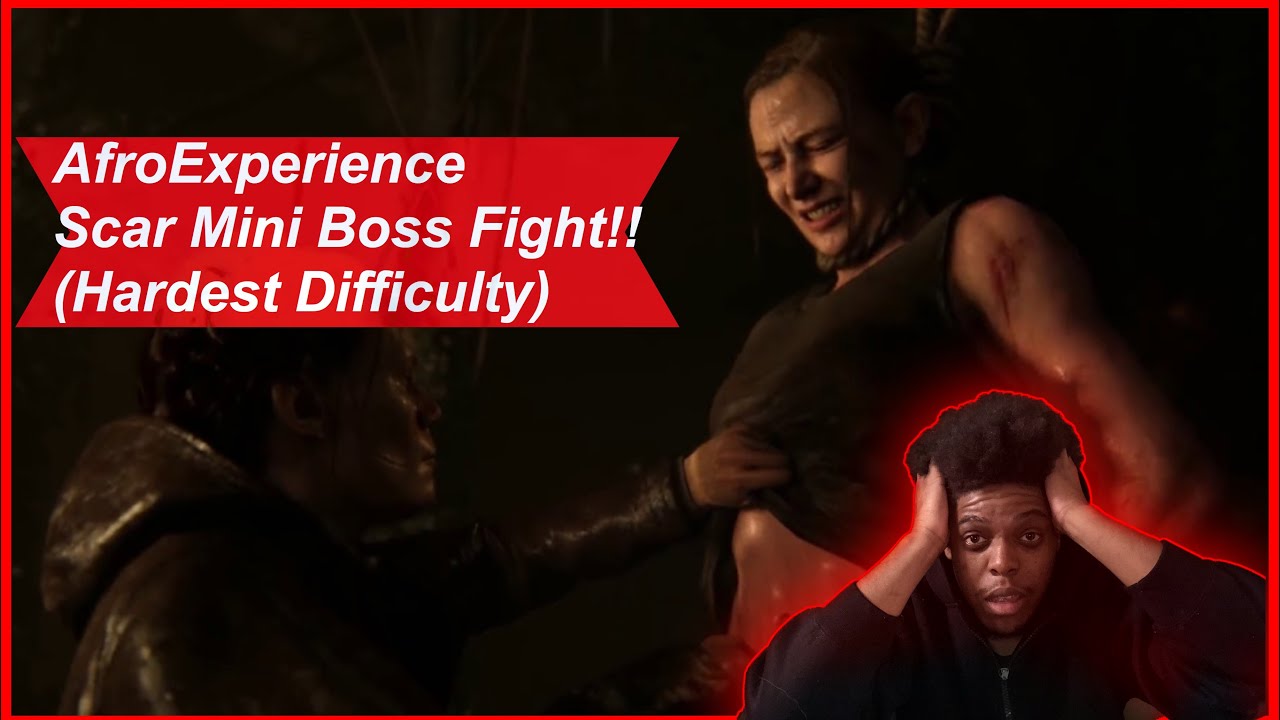 Afro experience The Last of Us Part II Scar mini boss fight (hardest difficulty)