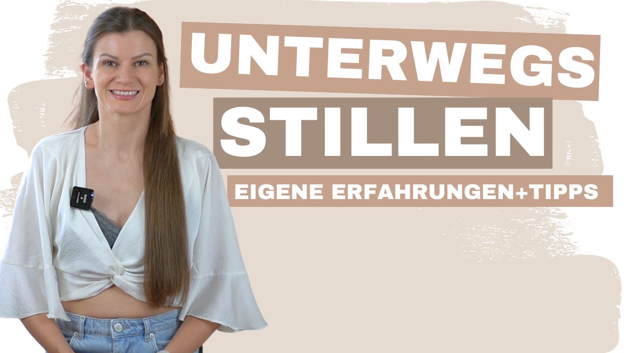 Unterwegs Stillen | Meine Tipps | Stillen überall | Eigene Erfahrungen mit öffentlichem Stillen
