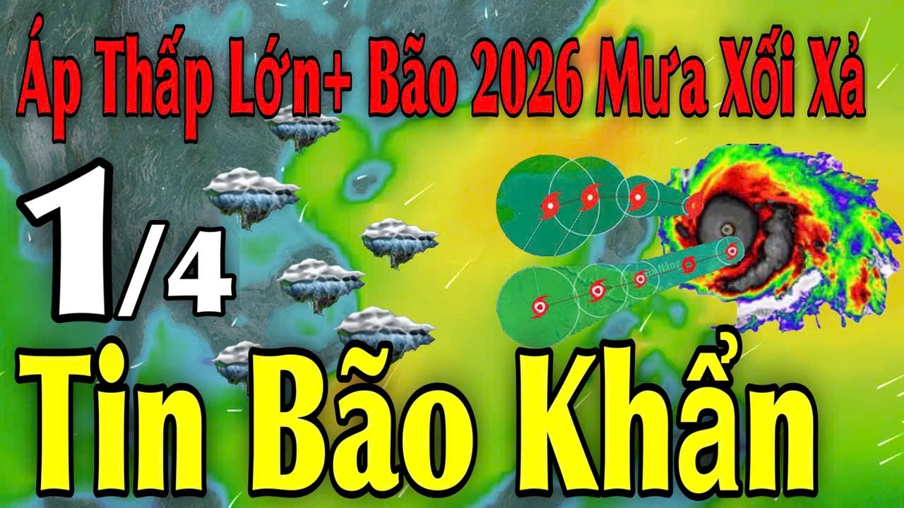 &Aacute;p Thấp Lớn B&atilde;o 2026 Mưa Xối Xả Tin B&atilde;o Khẩn | Dự b&aacute;o thời tiết ng&agrave;y 1/4 | thời tiết 15 ng&agrave;y tới