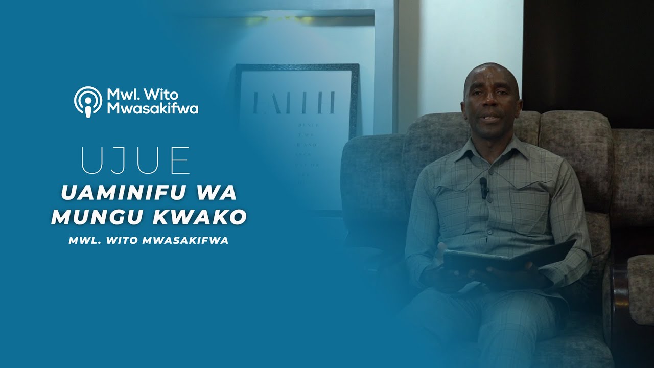 Episode 1 I Ujue uaminifu wa Mungu kwako I Mwl. Wito Mwasakifwa