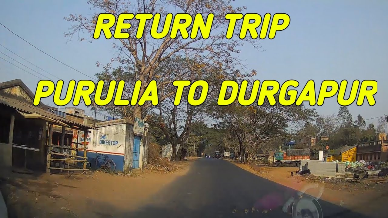 Purulia to Durgapur road conditions| Return trip#retiredbong