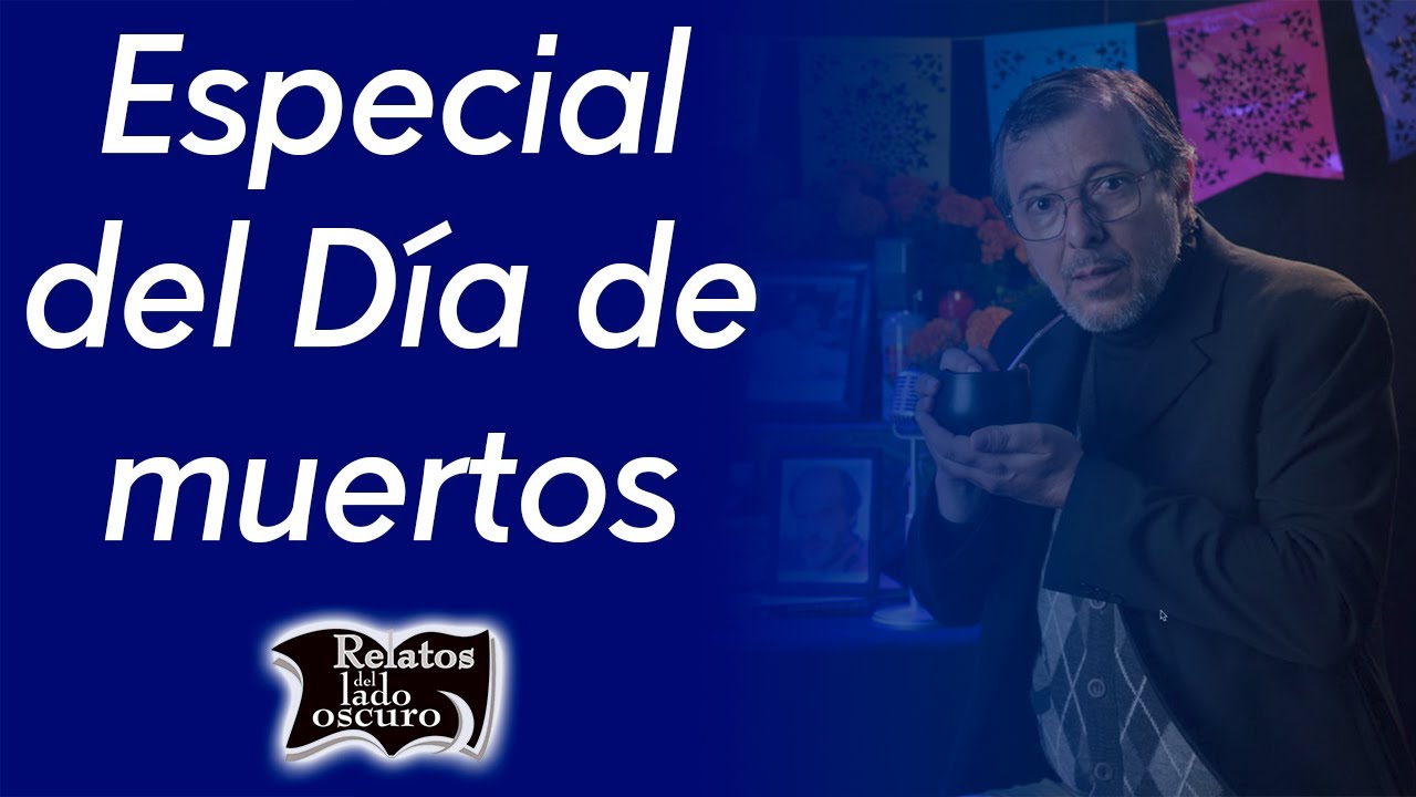 Especial del Día de muertos 2024 | Relatos del lado oscuro
