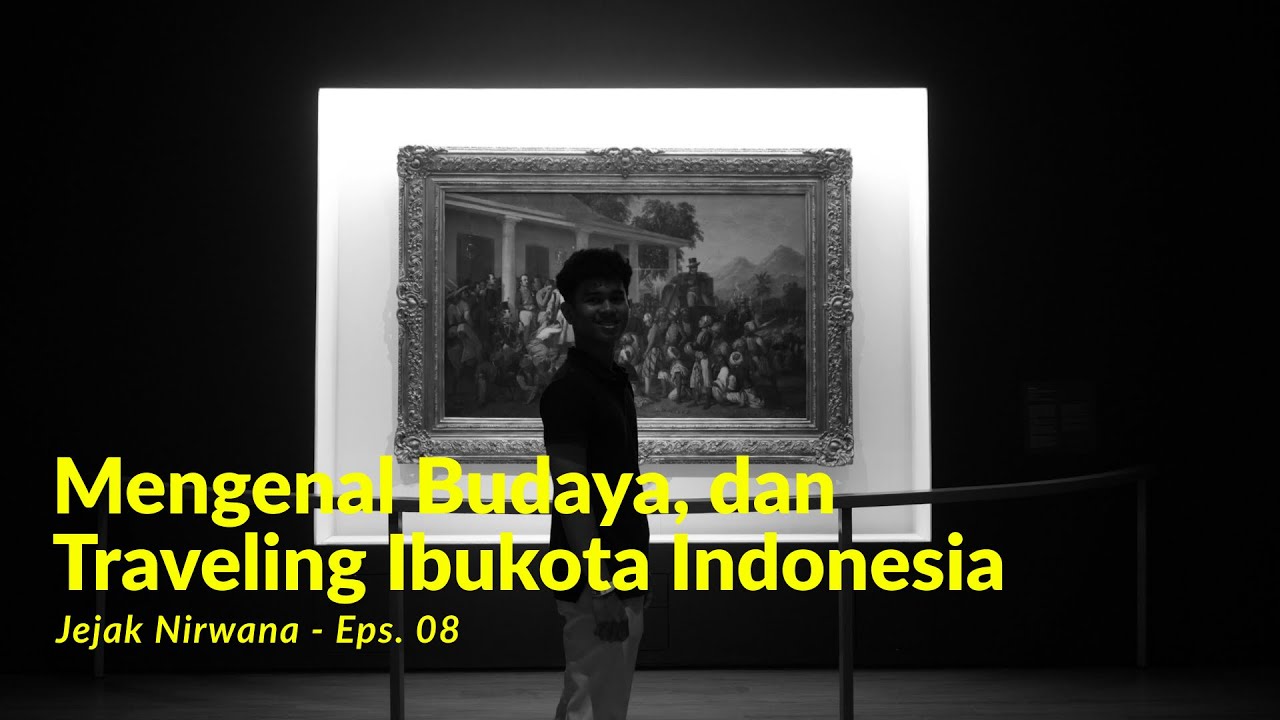 JEJAK NIRWANA - Eps. 8 Mengenal Budaya Indonesia dan Perjalanan di Jakarta