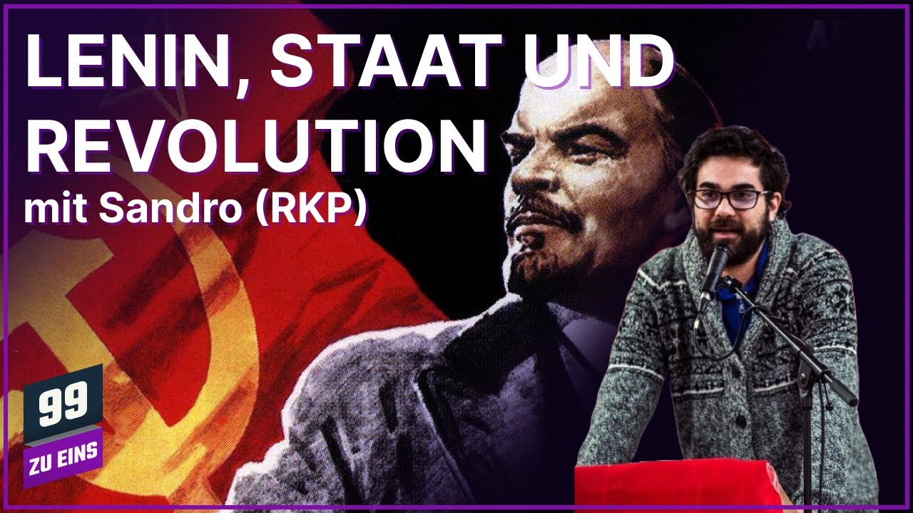Lenin, Staat und Revolution mit Sandro (RKP) - 99 ZU EINS - Ep. 578