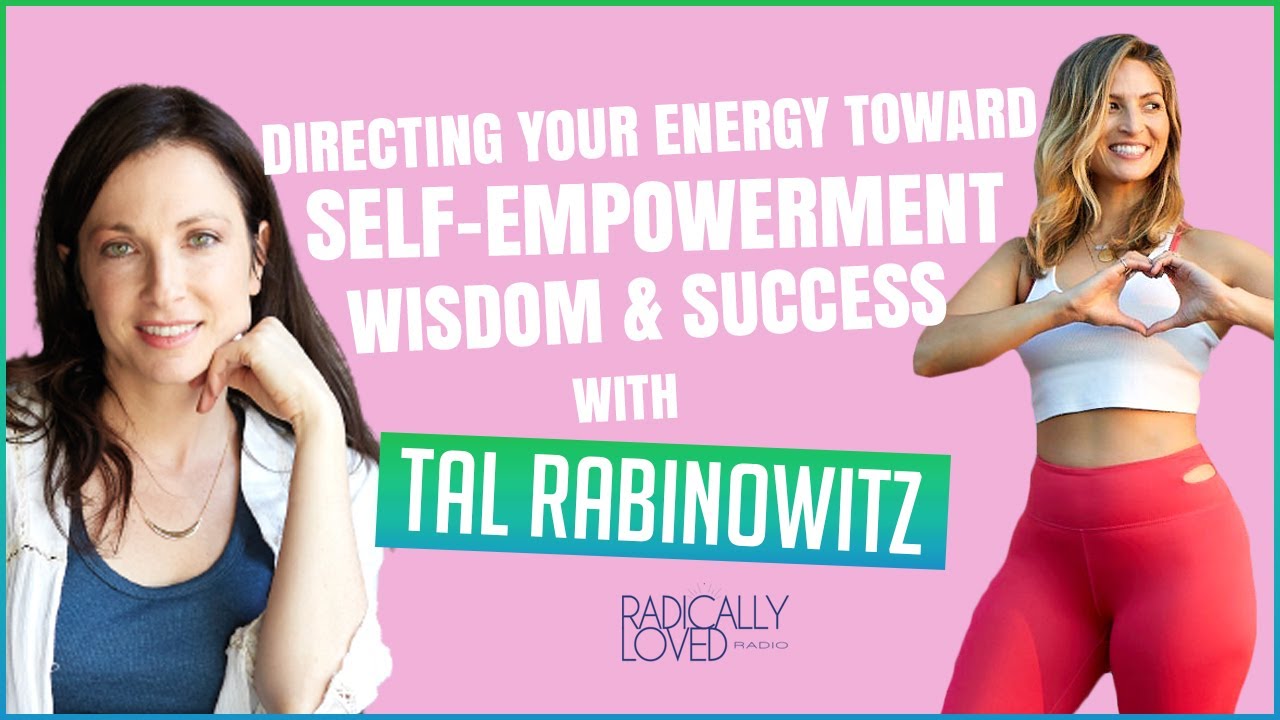 EP: 006 Directing Your Energy Toward Self-Empowerment, Wisdom & Success with Tal Rabinowitz