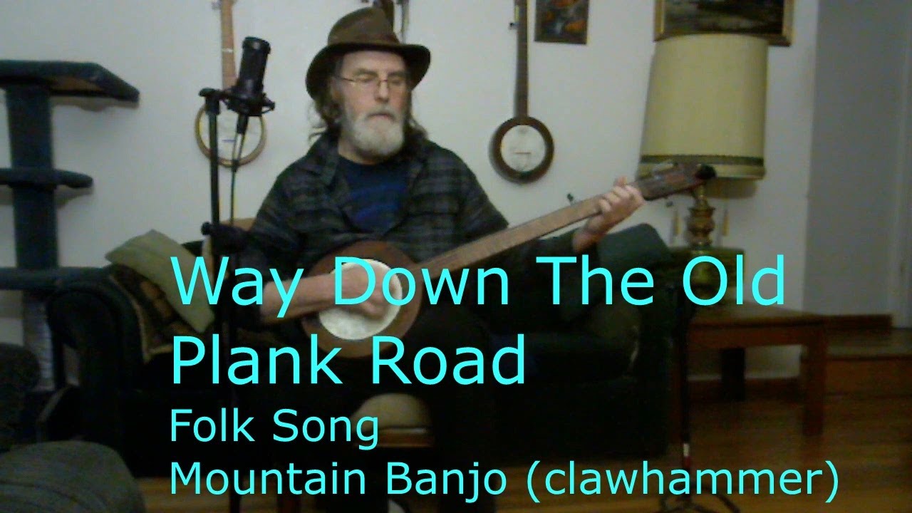 Way Down the Old Plank Road  / Folk Song / Clawhammer Banjo
