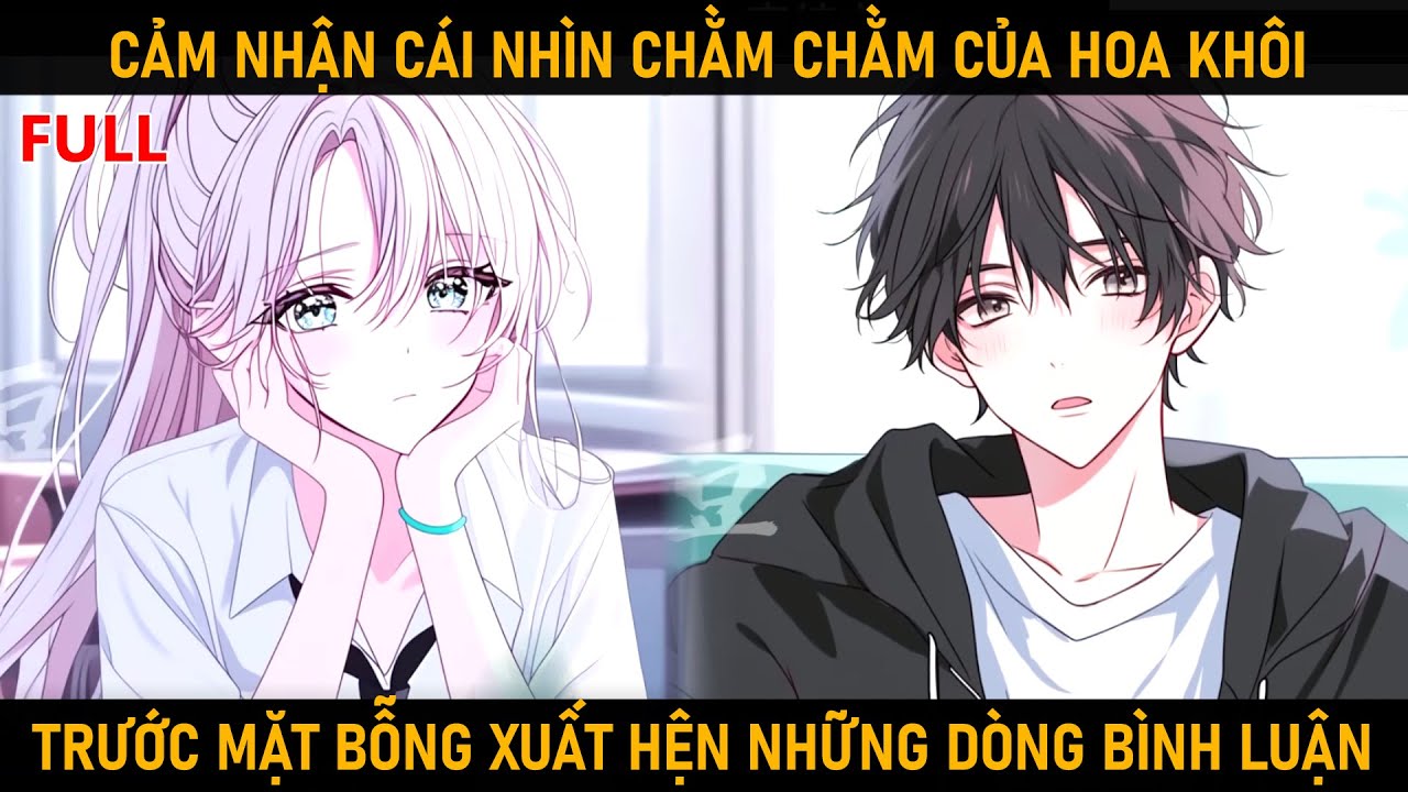 [FULL] CẢM NHẬN ÁNH MẮT CHẰM CHẰM CỦA HOA KHÔI BỖNG TRƯỚC MẶT XUẤT HIỆN NHỮNG DÒNG BÌNH LUẬN.
