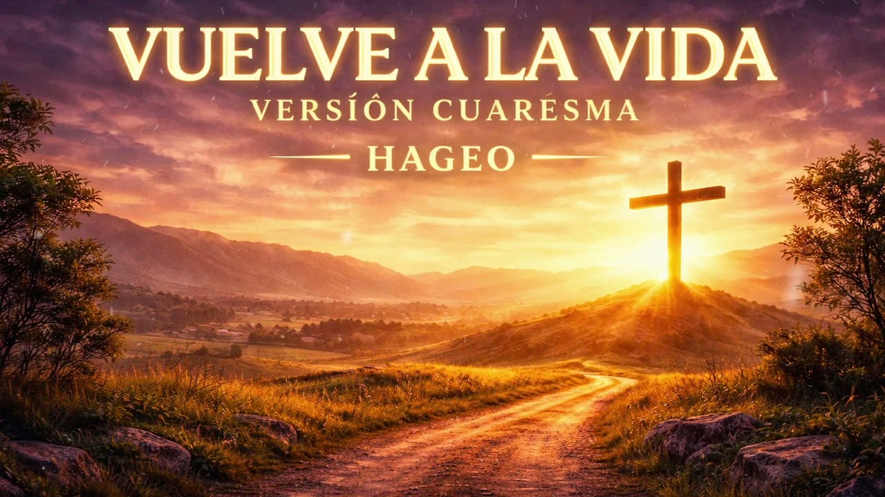 Vuelve A La Vida (Versión Cuaresma) | Rock Católico Cuaresma | HAGEO