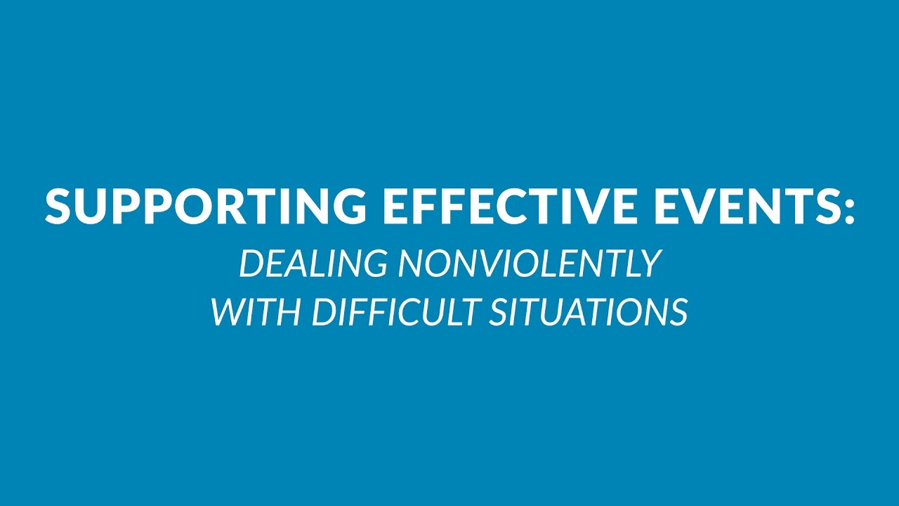 Supporting Effective Events: Dealing Nonviolently with Difficult Situations