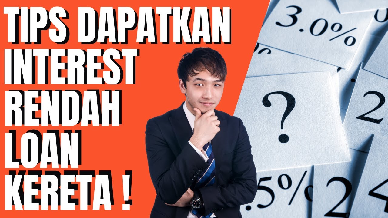 Tips Dapatkan Interest Rendah Loan Kereta !
