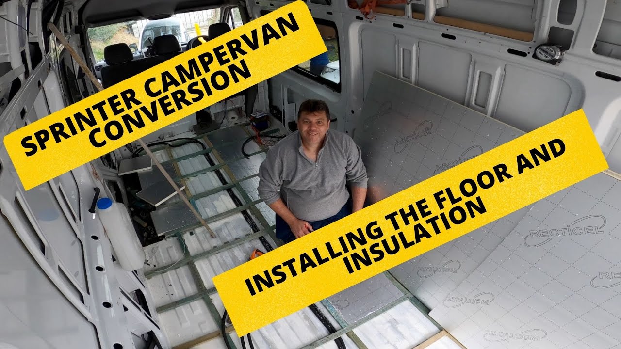 Sprinter Self build Camper Van Conversion Van Life UK | Installing the Floor and Insulation