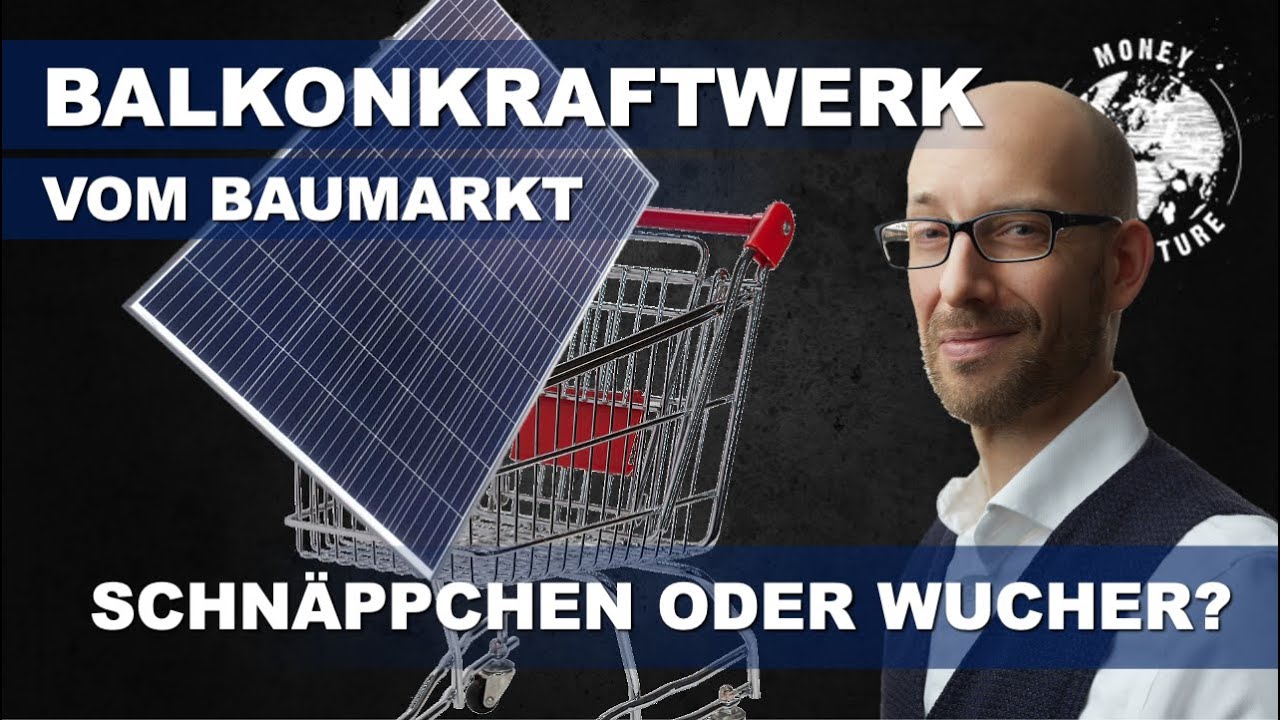 Balkonkraftwerke beim Baumarkt & Discounter! Teuer oder günstig?