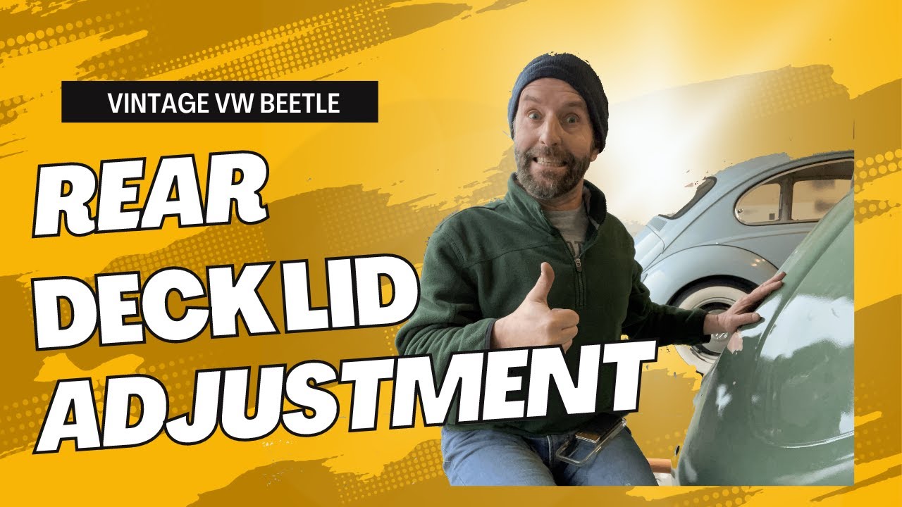 How to Adjust The Rear Deck Lid On a Classic Beetle