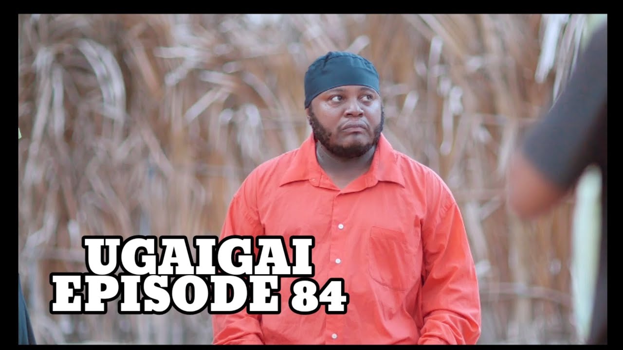 UGAIGAI EPISODE 84 FINAL EPISODE STARLING MKOJANI,SAMOFI,FAMONGA