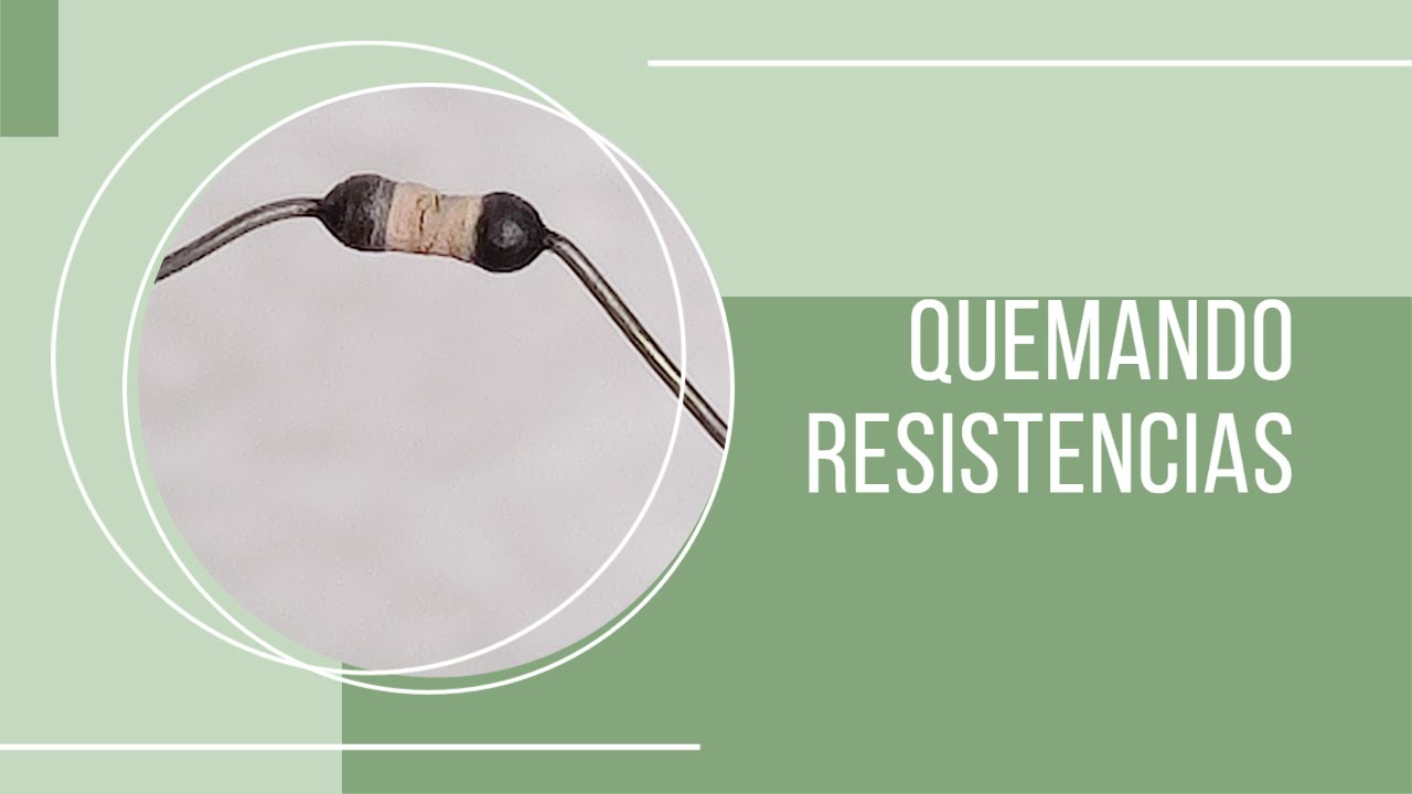 Quemando resistencias