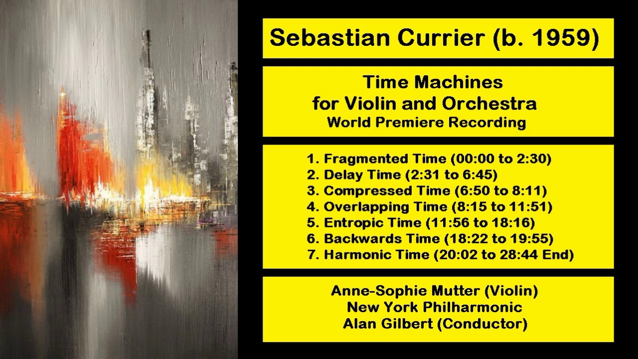 Sebastian Currier (b. 1959) - Time Machines, for Violin and Orchestra