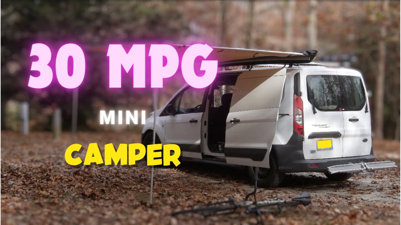 30 MPG Adventure Rig - Ford Transit Connect Mini Camper