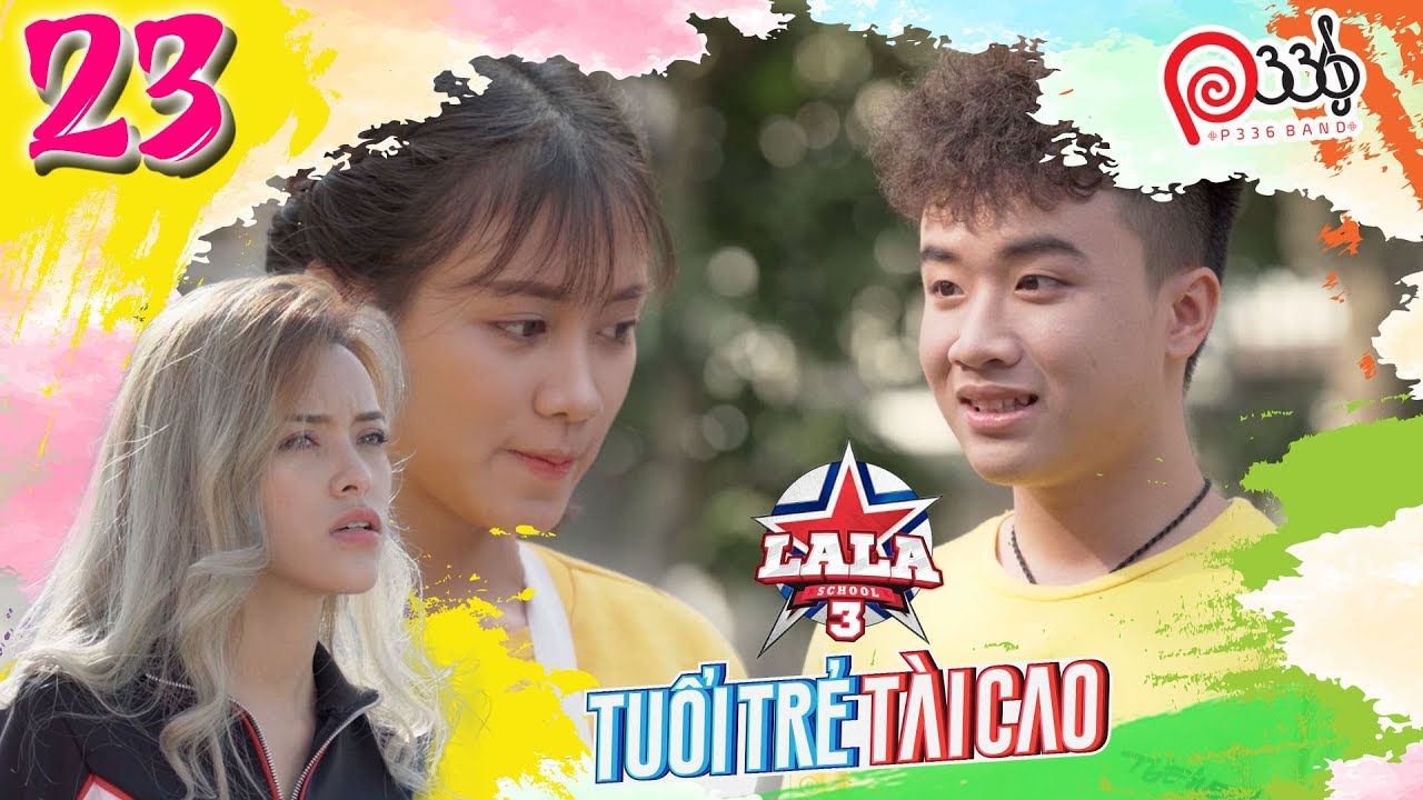 LALA SCHOOL - TẬP 23 | MÙA 3 | Gina comeback rồi lại phản bội? - Mon nghi ngờ Khánh Linh gián điệp