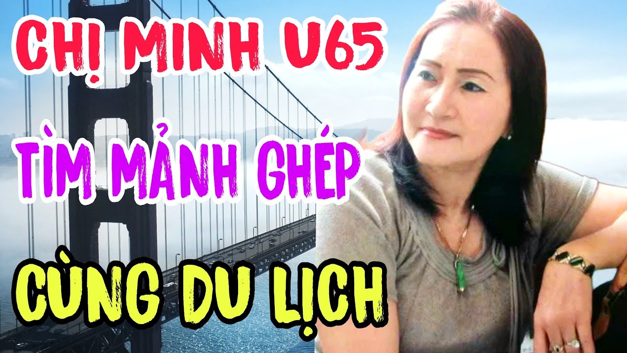 NGƯỜI ĐẸP U65 TPHCM TÌM MẢNH GHÉP CÙNG ĐI DU LỊCH #772