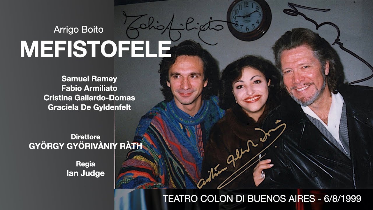 MEFISTOFELE (Ramey, Armiliato, Gallardo-Domas, De Gyldenfelt  - GYÖRIVÀNIY RÀTH) BAires 6-8-1999