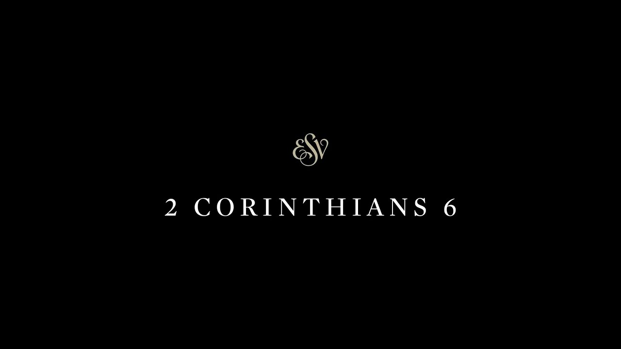 2 Corinthians 6 - English Standard Version (ESV)