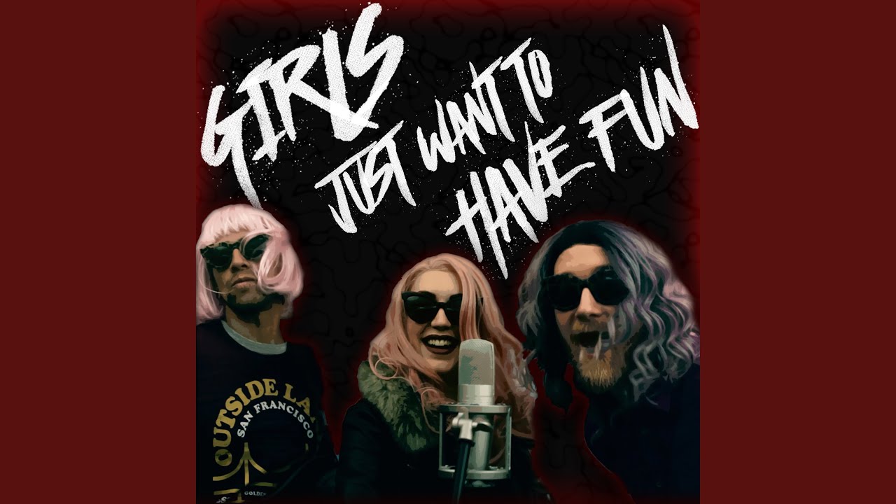 Girls Just Want To Have Fun
