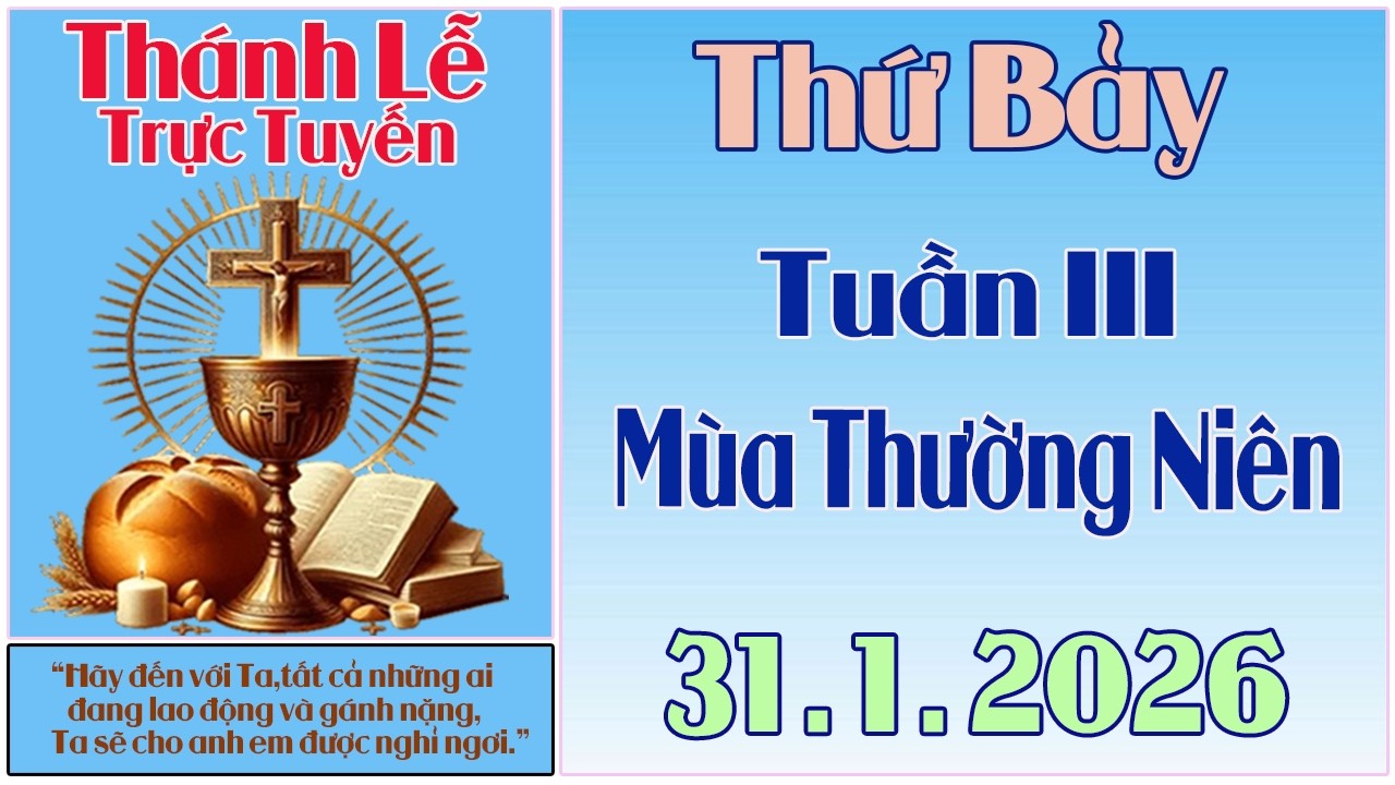 Thánh Lễ Trực Tuyến Hôm nay | Thứ Bảy Tuần III Mùa Thường Niên | 31 /1 / 2026 Trực Tiếp Thánh Lễ