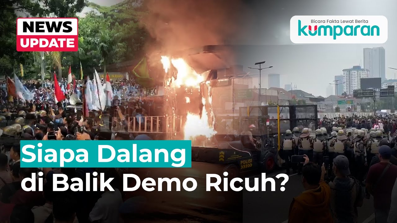 Mencari Dalang Demo Ricuh di Jakarta dan Berbagai Daerah