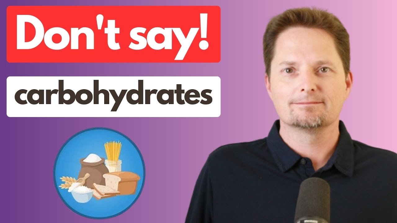 DON'T SAY: CARBOHYDRATES / American Accent Training /REAL-LIFE American English/LEARN ENGLISH EASIER