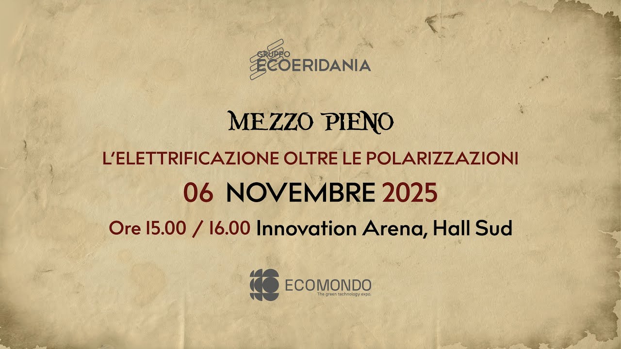 MEZZO PIENO: L'elettrificazione oltre le polarizzazioni - IN DIRETTA DA ECOMONDO 2025