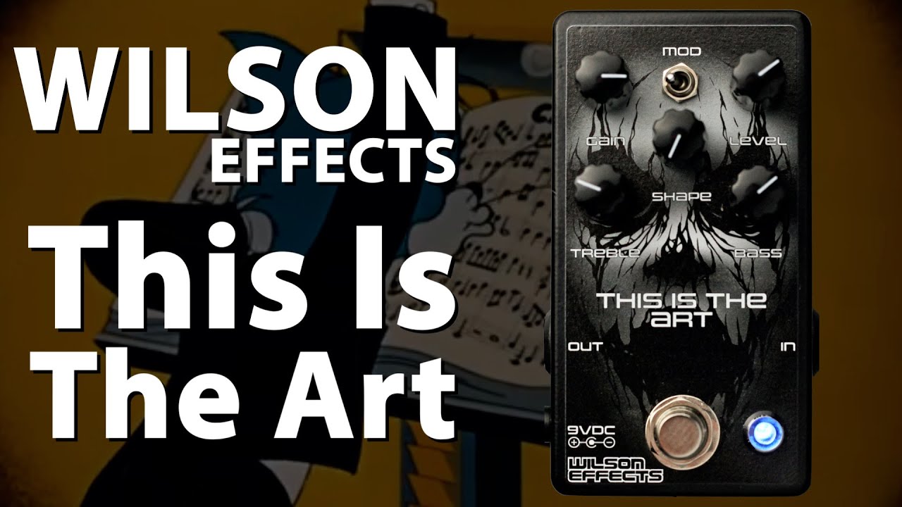 Harsh Tones || Wilson Effects This Is The Art || Wildly Versatile Distortion || Pedal Demo