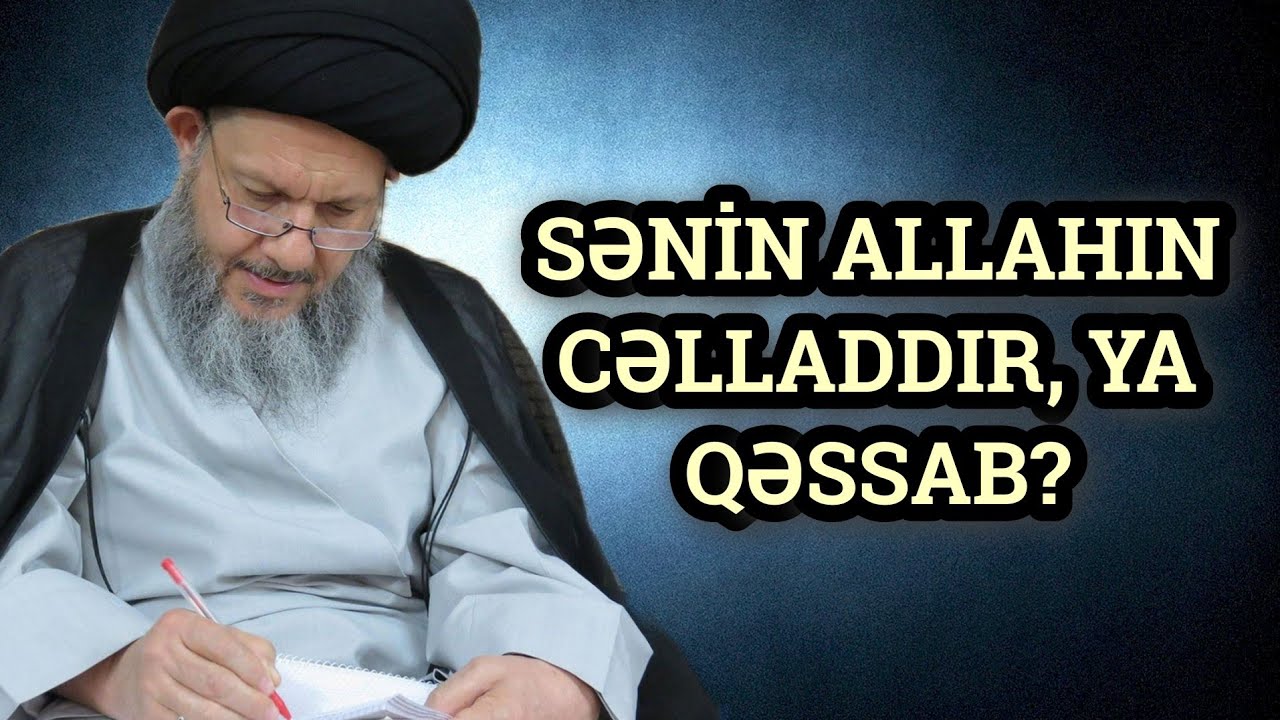 Kamal Heydəri: Sizə tanıtdırılan Qurandakı Allah deyil
