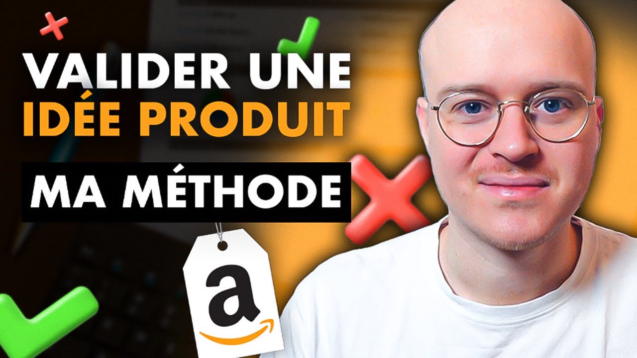 Comment VALIDER UNE IDÉE PRODUIT sur Amazon FBA France ?