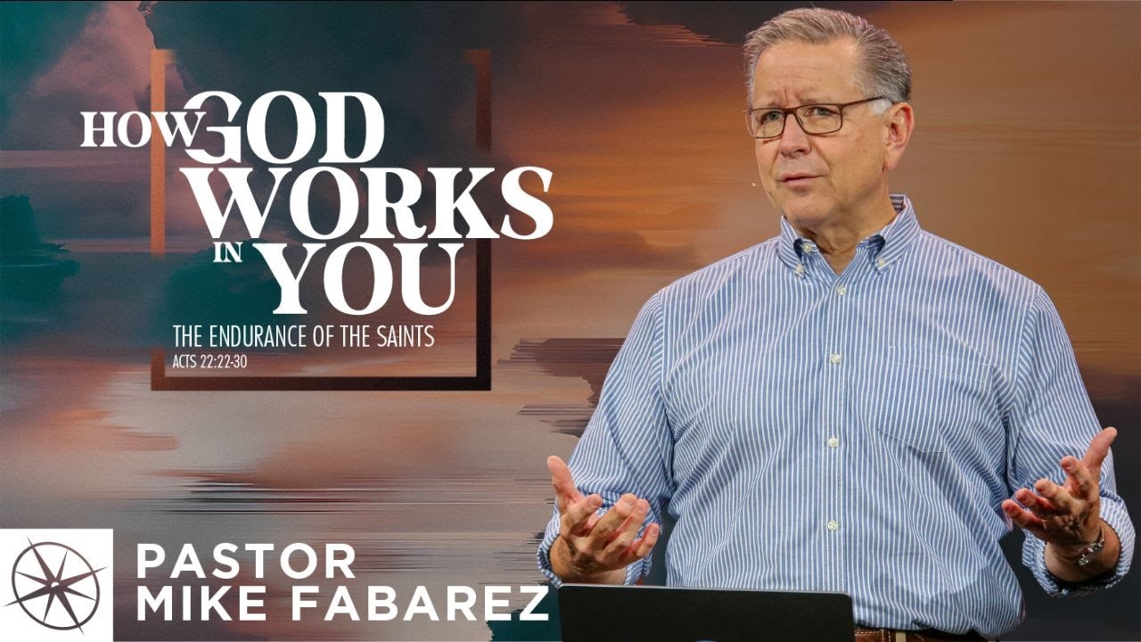 The Endurance of the Saints (Acts 22:22-30) | Pastor Mike Fabarez