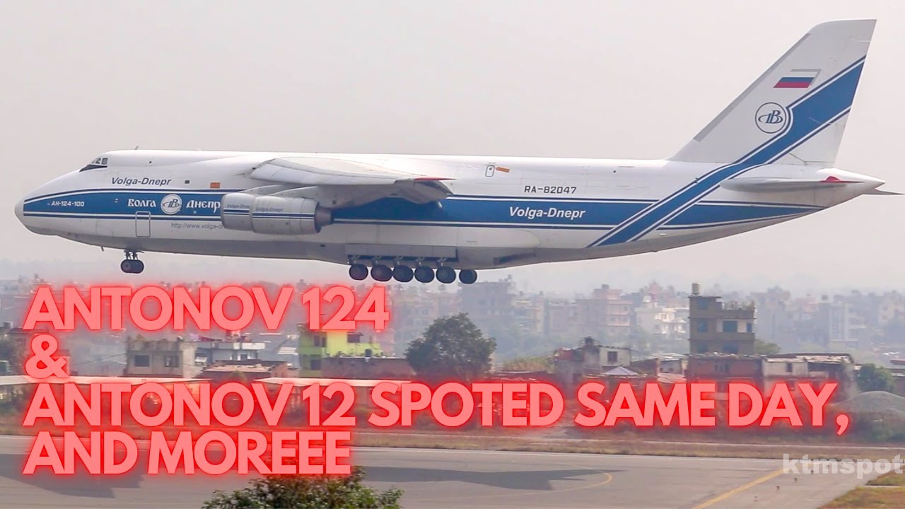 Largest Aircraft to land in Nepal ,ANTONOV 124 and moreee