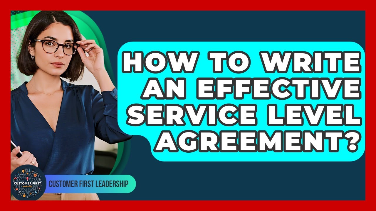 How To Write An Effective Service Level Agreement? - Customer First Leadership