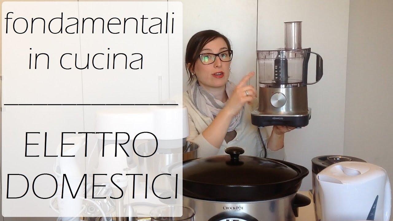 I fondamentali in cucina - gli elettrodomestici -