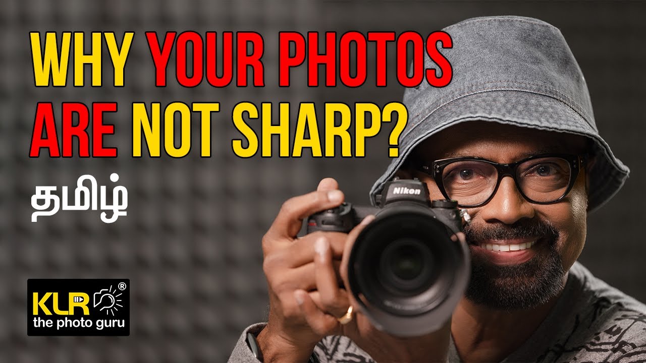 Why your photos are not sharp? by KLR the photo guru