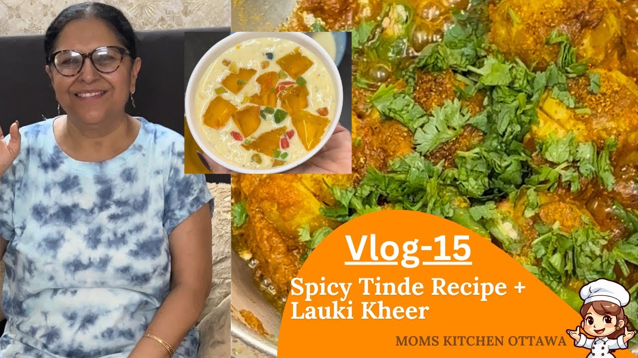 Vlog#15 Spicy Tinde Recipe + Lauki Kheer
