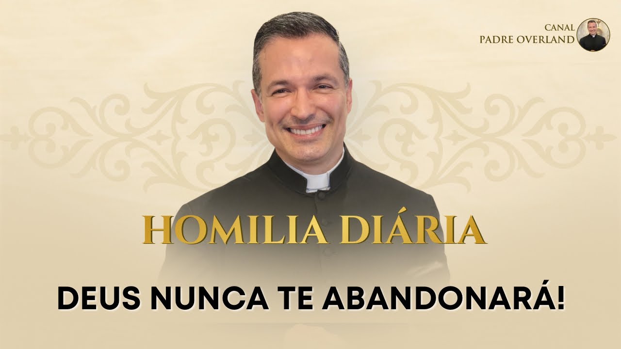 Deus nunca te abandonará! (Pe. Overland - Homilia - 17/03/2026)